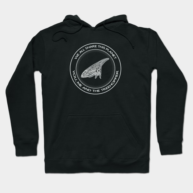 Treehopper - We All Share This Planet - insect design Hoodie by Green Paladin